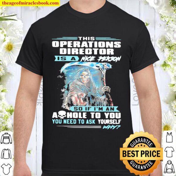 This operations director is a nice person so if I’m an ashole to you y Shirt