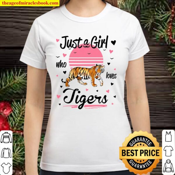 Tiger Design, Just A Girl Who Loves Tigers Classic Women T-Shirt