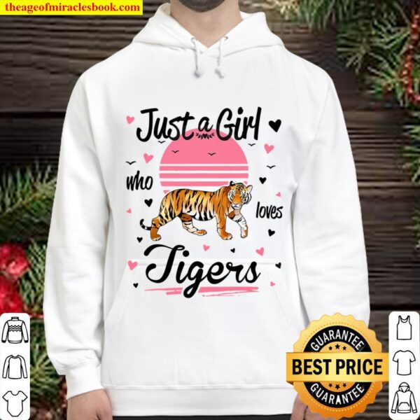 Tiger Design, Just A Girl Who Loves Tigers Hoodie