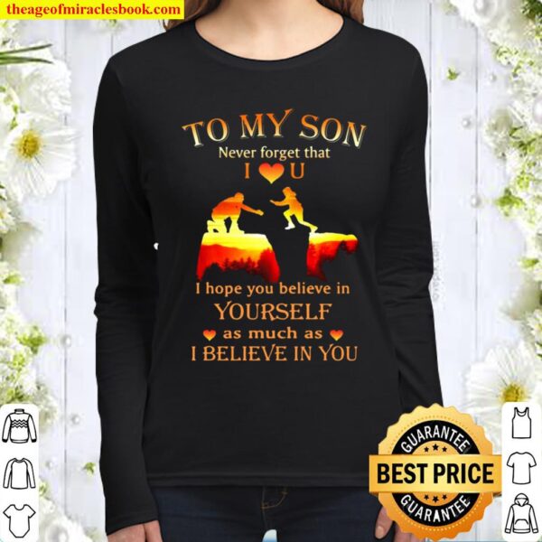 To My Son Never Forget That I Love U I Hope You Believe In Yourself As Women Long Sleeved