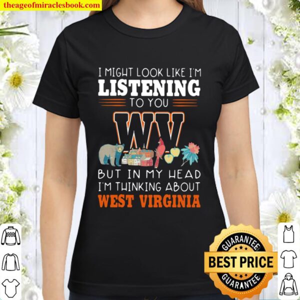 Top I Might Look Like Im Listening To You But In My Head Im Thinking A Classic Women T-Shirt