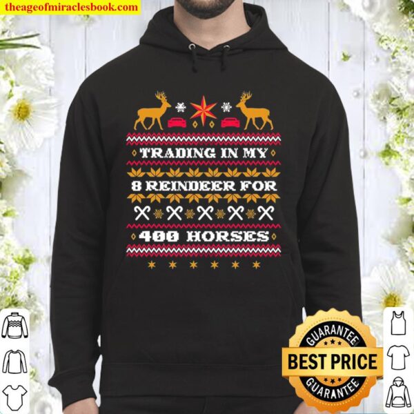 Trading In My 8 Reindeer For 400 Horses Chirstmas Hoodie