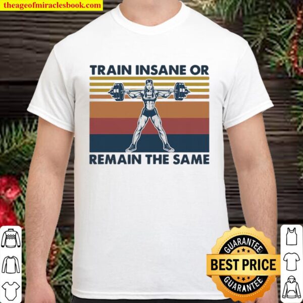 Train Insane Or Remain The Same Weight Lighting Vintage Shirt