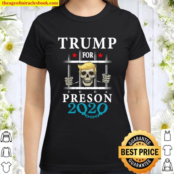 Tramp For Prison 2020 Skull Donlald Trump Classic Women T-Shirt