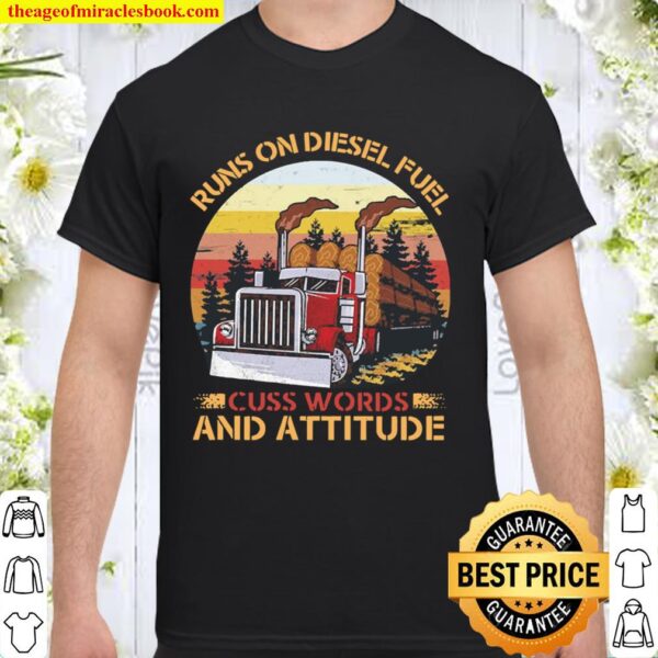 Trucker Run On Diesel Fuel Cuss Words And Attitudes Vintage Shirt