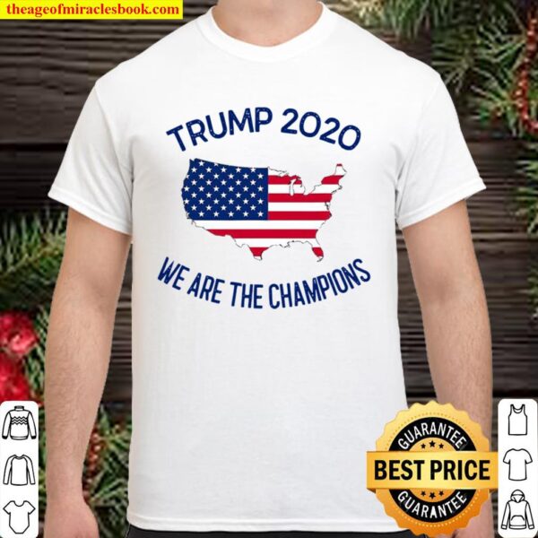 Trump 2020 We Are The Champions Elected President American Flag Maps Shirt
