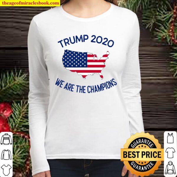 Trump 2020 We Are The Champions Elected President American Flag Maps Women Long Sleeved