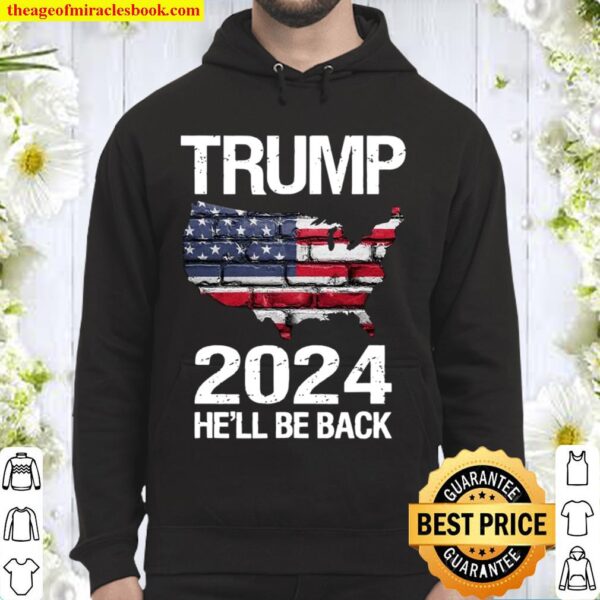 Trump 2024 He’ll Be Back American Flag Wall Election Hoodie
