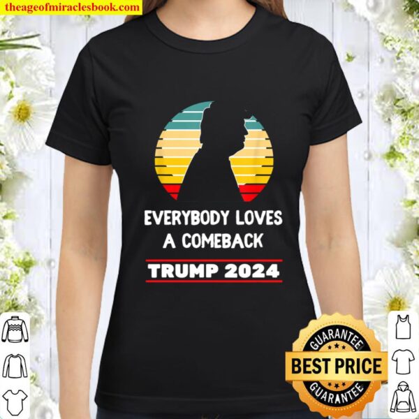 Trump 2024 - The Comeback Right Wing Republican Gift Classic Women T-Shirt