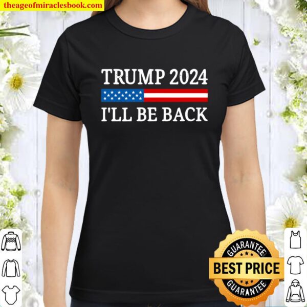 Trump 2024 – I’ll Be Back – Vintage Style – Classic Women T-Shirt