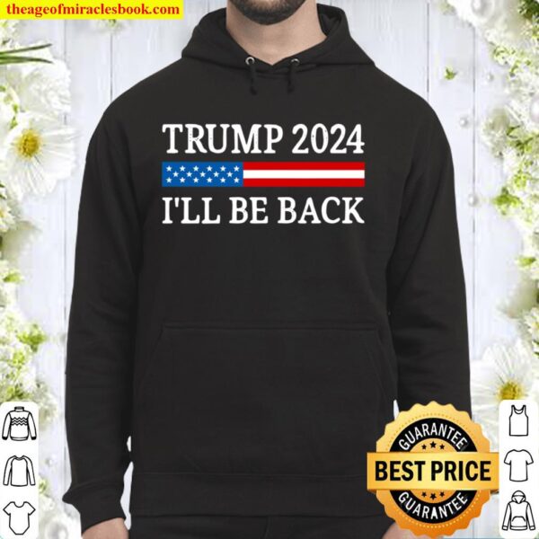 Trump 2024 – I’ll Be Back – Vintage Style – Hoodie