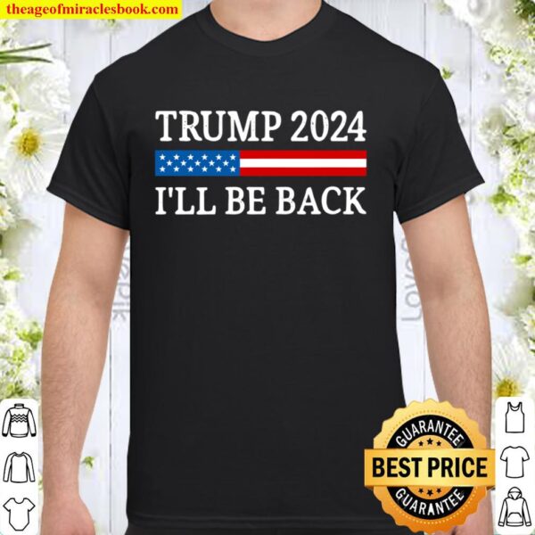 Trump 2024 – I’ll Be Back – Vintage Style – Shirt