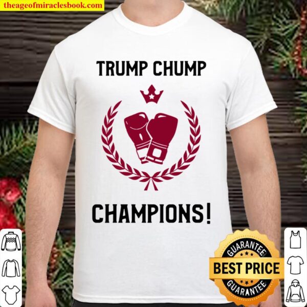 Trump Chump Champions Winner Election President Shirt