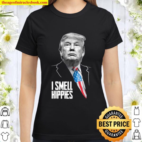 Trump I Smell Hippies – Funny Conservative Reagan Classic Women T-Shirt