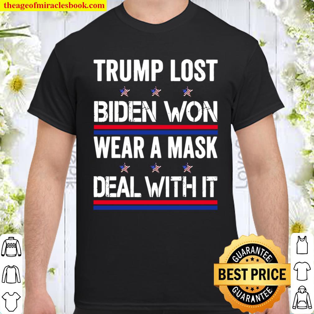 Trump Lost Biden Won Wear A Mask Deal With It Stars Flag Election 2020 Shirt, Hoodie, Long Sleeved, SweatShirt