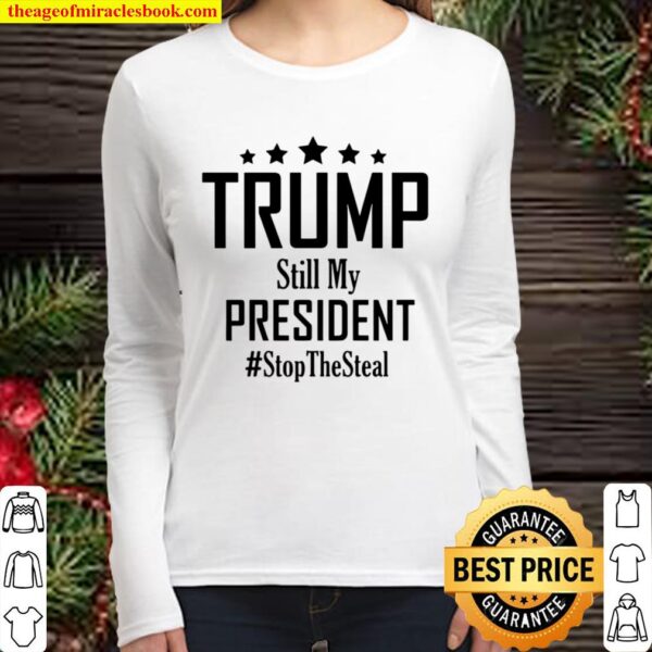 Trump Still My President Stop The Steal Essential Stars Election Women Long Sleeved