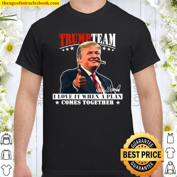 Trump Team I Love It When A Plan Comes Together Smoking Usa Elections  Shirt