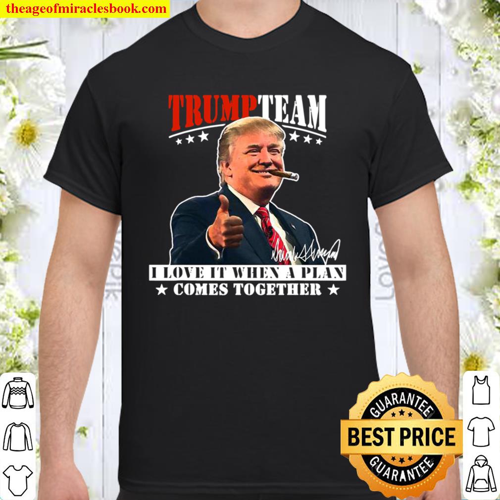 Trump Team I Love It When A Plan Comes Together Smoking Usa Elections 2020 Shirt, Hoodie, Long Sleeved, SweatShirt