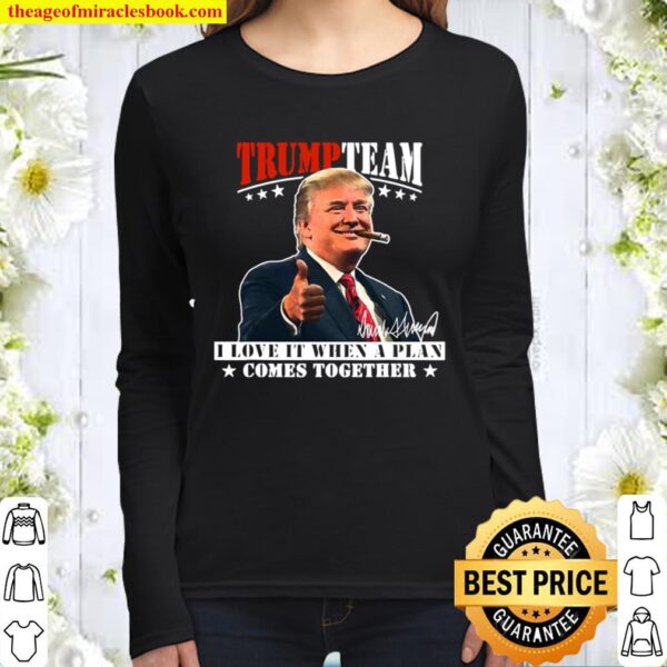 Trump Team I Love It When A Plan Comes Together Smoking Usa Elections Women Long Sleeved