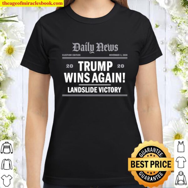 Trump Wins Again! Landslide Victory 2020 Premium Classic Women T-Shirt