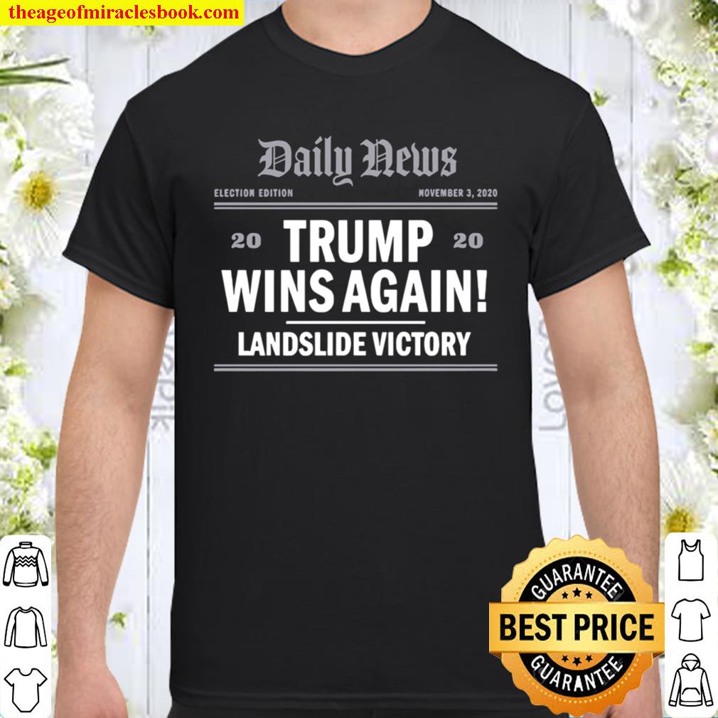 Trump Wins Again! Landslide Victory 2020 Premium limited Shirt, Hoodie, Long Sleeved, SweatShirt