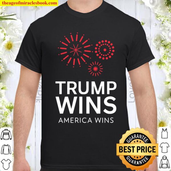 Trump Wins America Wins Trump 2020 Election Shirt