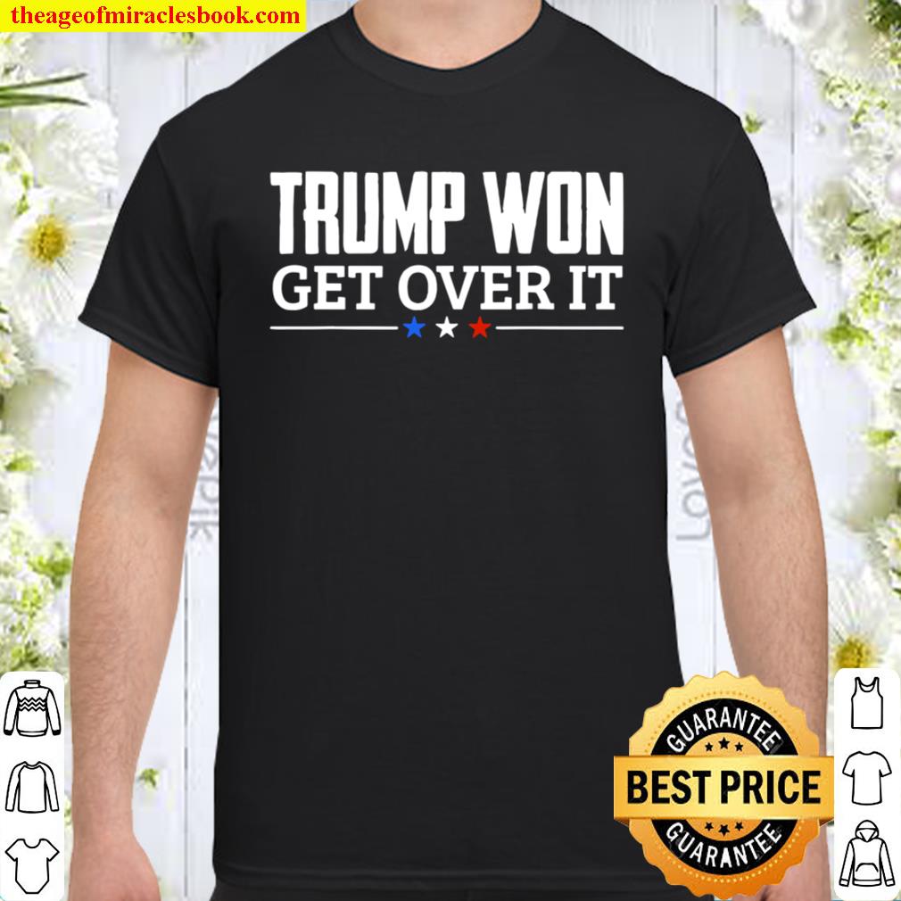 Trump Won Get Over It Celebrate Election 2020 Winner new Shirt, Hoodie, Long Sleeved, SweatShirt