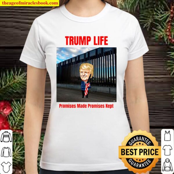Trump life Promises Made Promises Kept (Build the Wall) Classic Women T-Shirt