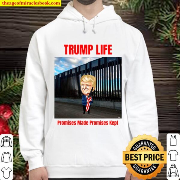 Trump life Promises Made Promises Kept (Build the Wall) Hoodie