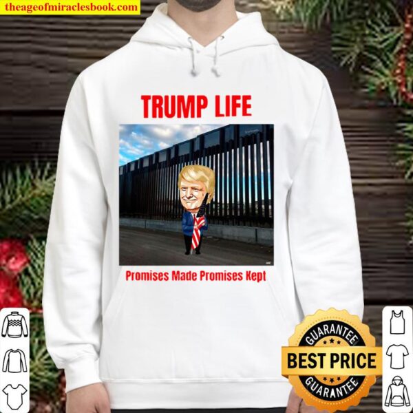 Trump life Promises Made Promises Kept (Build the Wall) Hoodie