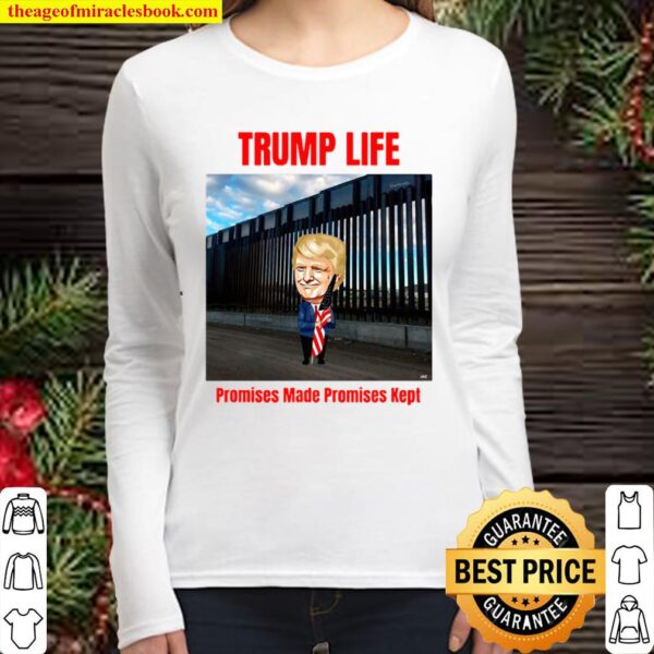 Trump life Promises Made Promises Kept (Build the Wall) Women Long Sleeved