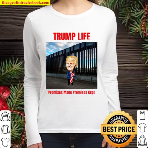 Trump life Promises Made Promises Kept (Build the Wall) Women Long Sleeved