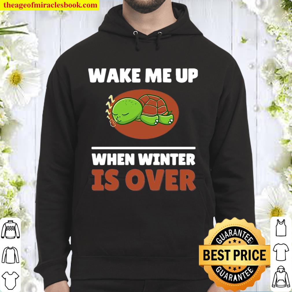 Turtle Wake Me Up When Winter Is Over Hoodie