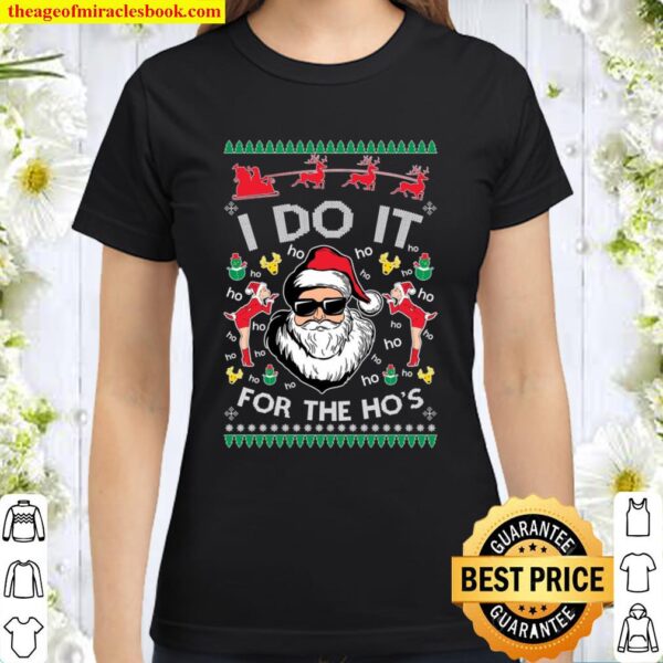 Ugly Christmas Sweater Santa Claus I Do It For The Hos Unisex Classic Women T-Shirt