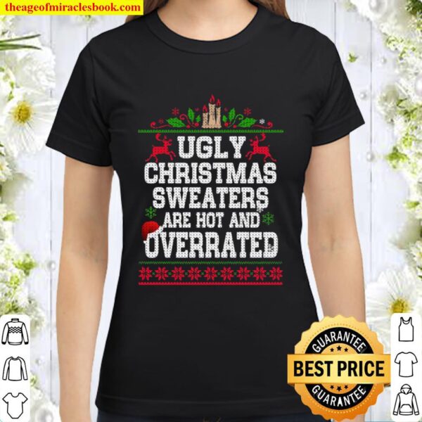 Ugly Christmas Sweatera Are Hot And Overrated Hat Santa Classic Women T-Shirt