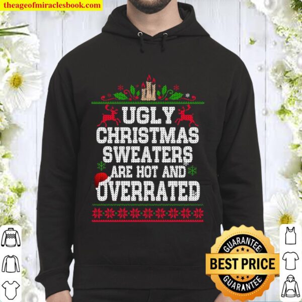 Ugly Christmas Sweatera Are Hot And Overrated Hat Santa Hoodie