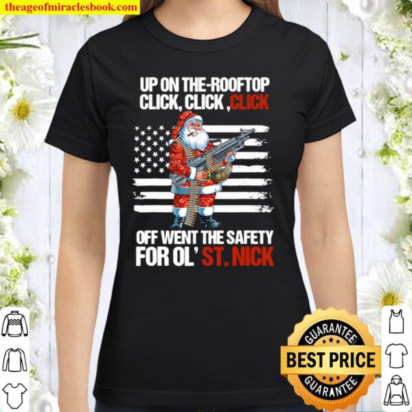 Up On The-Rooftop Click Click Click Off Went The Safety Classic Women T-Shirt