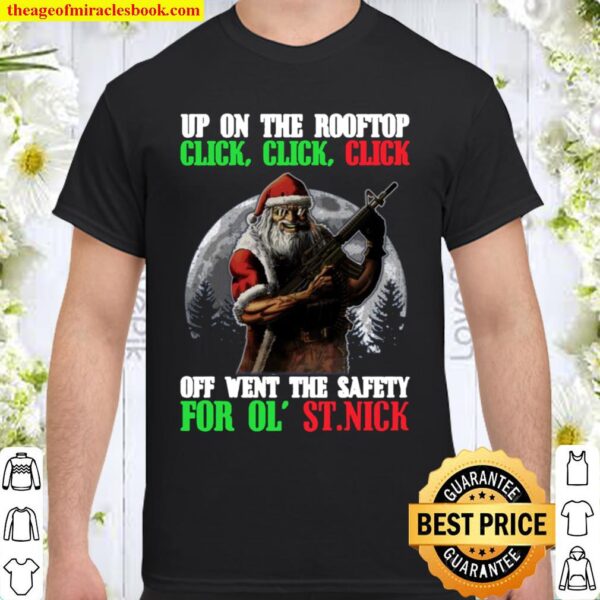 Up On The Rooftop Click Click Click Shirt - Tactical Santa - Funny San Shirt