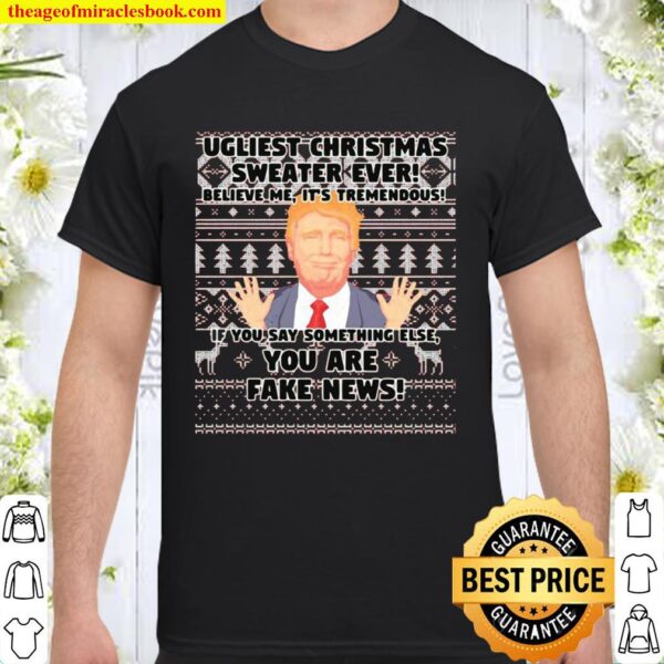 Urliest Christmas Sweater Ever Believe Me It’s Tremendous If You Say S Shirt
