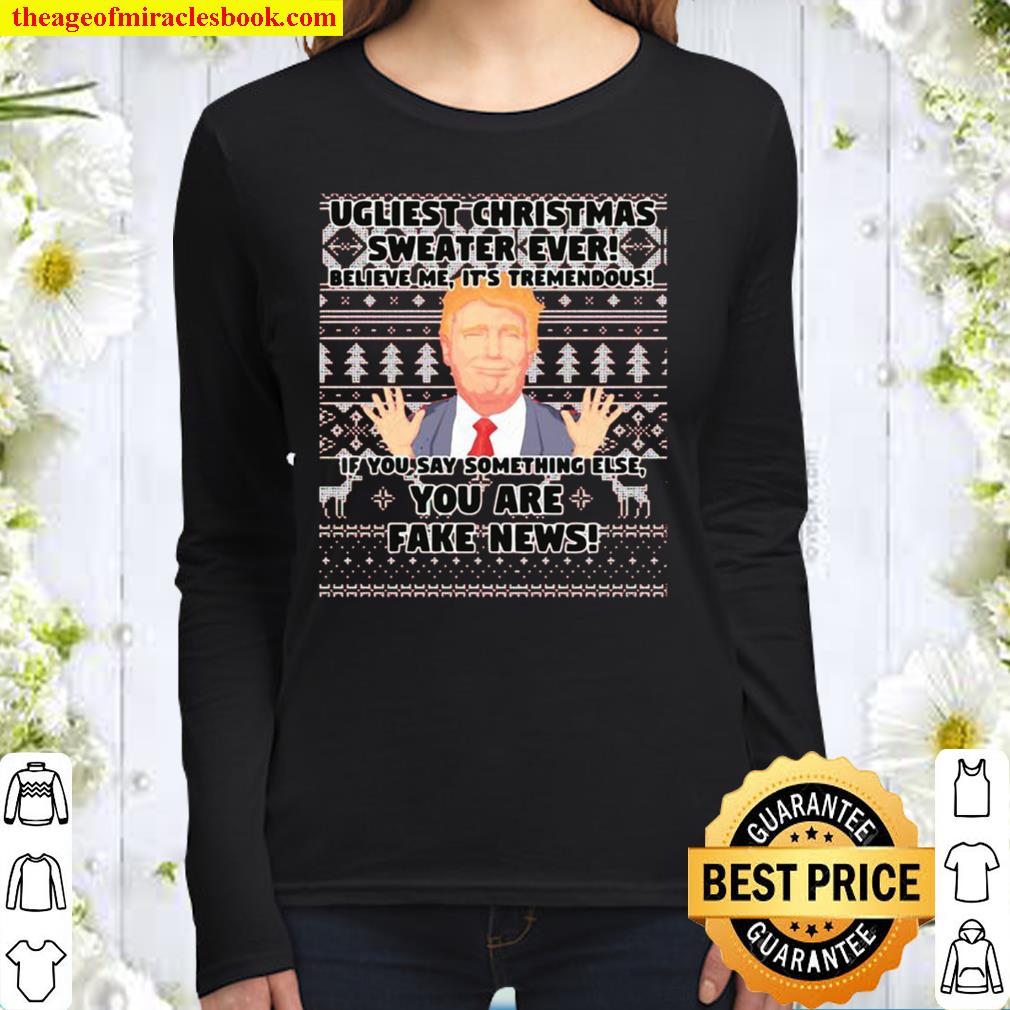 Urliest Christmas Sweater Ever Believe Me It’s Tremendous If You Say S Women Long Sleeved