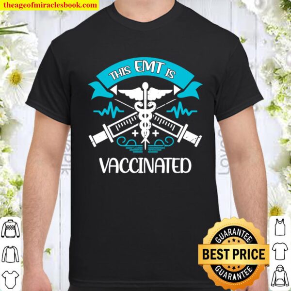 Vaccinated EMT This EMT is Vaccinated Shirt
