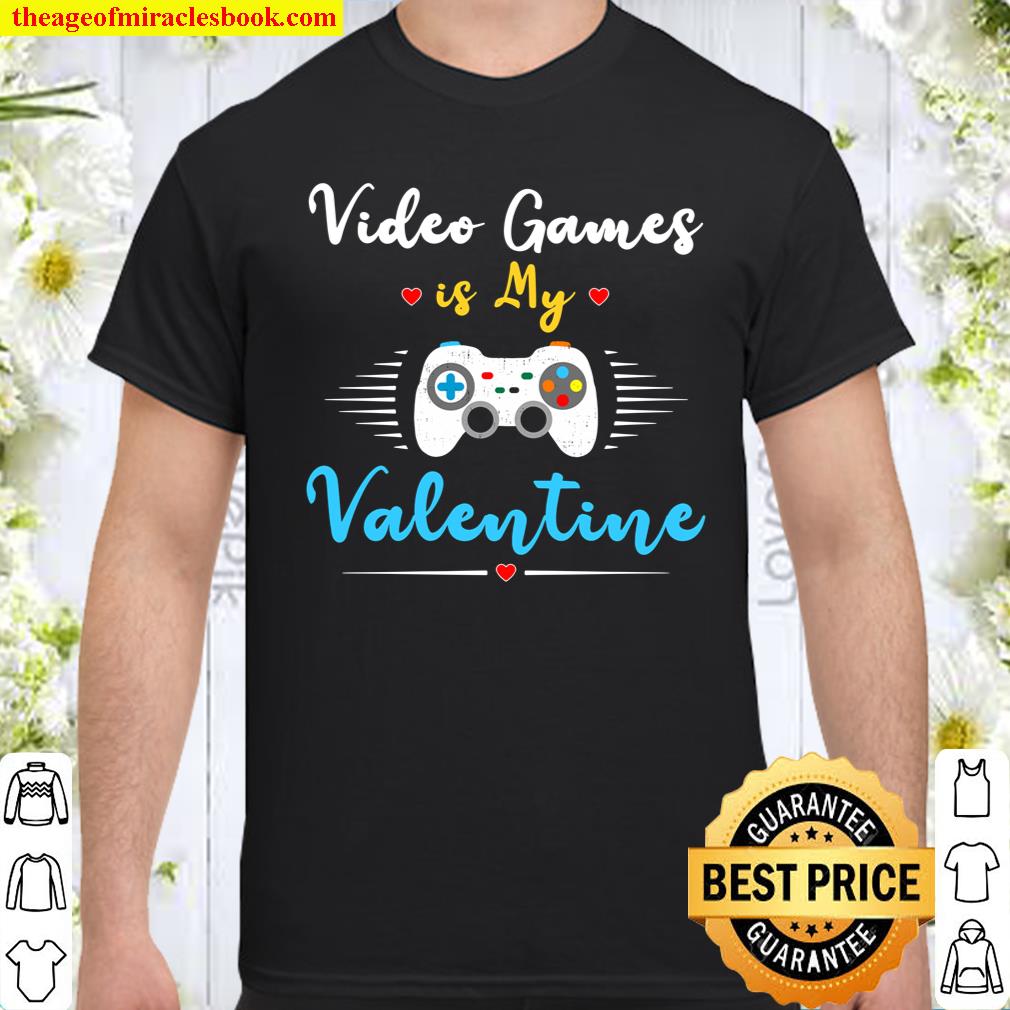 Valentine_s Day Gamer Gift Shirt-Video Games Is My Valentine Shirt