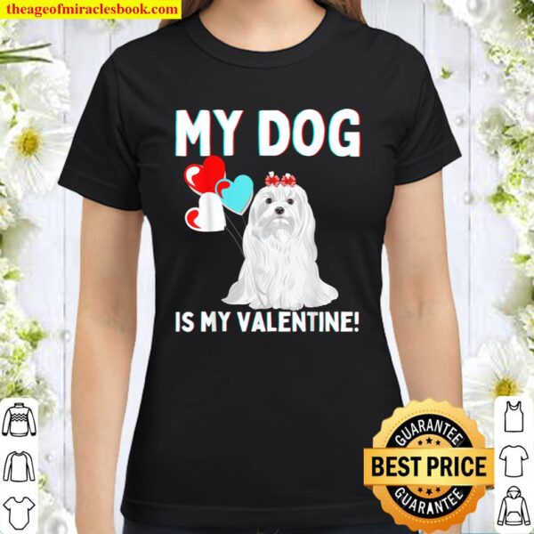 Valentines Day Dogs My Dog Is My Valentine Funny Pet Pets Classic Women T-Shirt