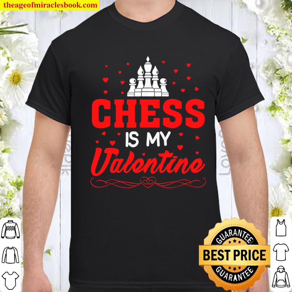 Valentines Day Shirt Chess Is My Valentine Gift Shirt