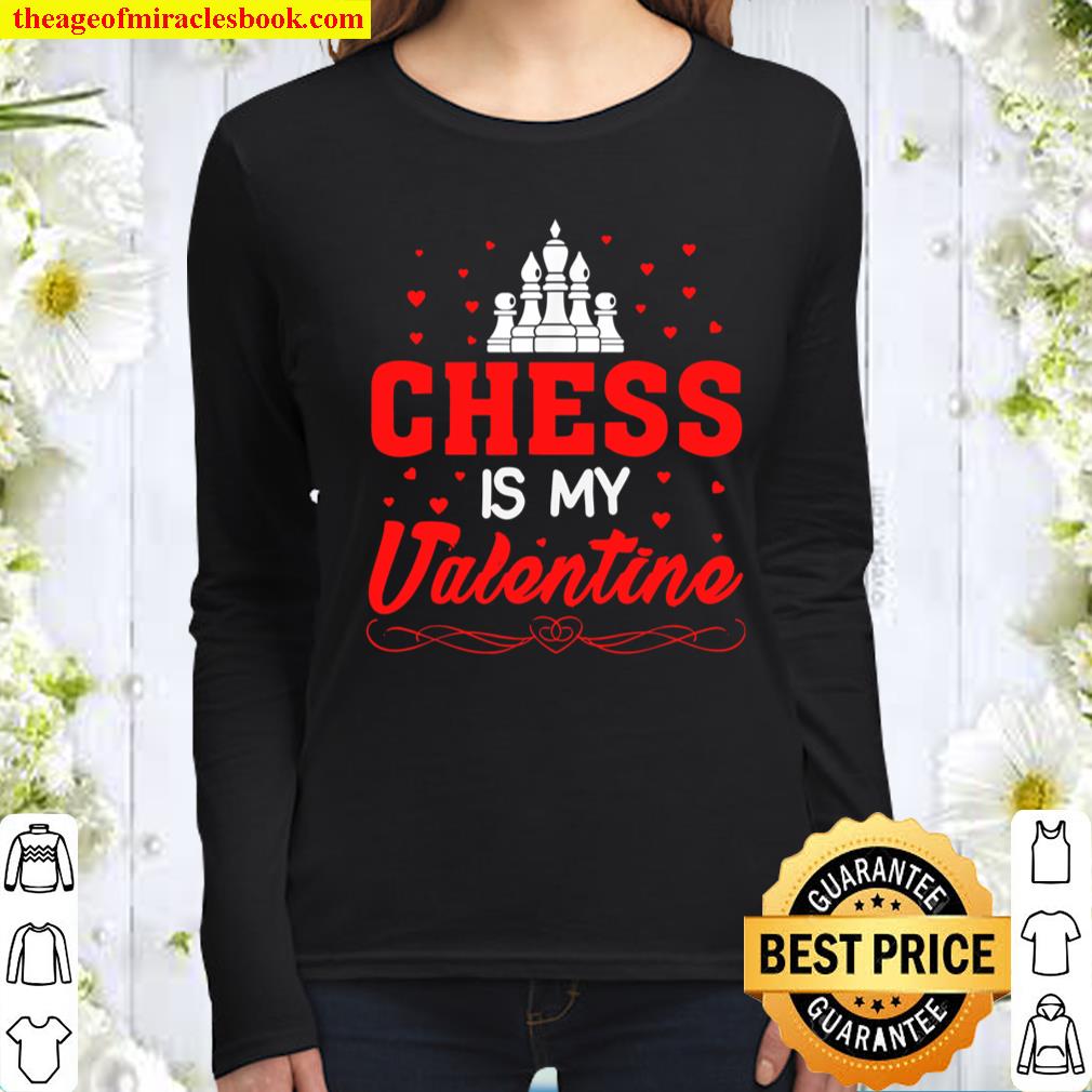 Valentines Day Shirt Chess Is My Valentine Gift Women Long Sleeved