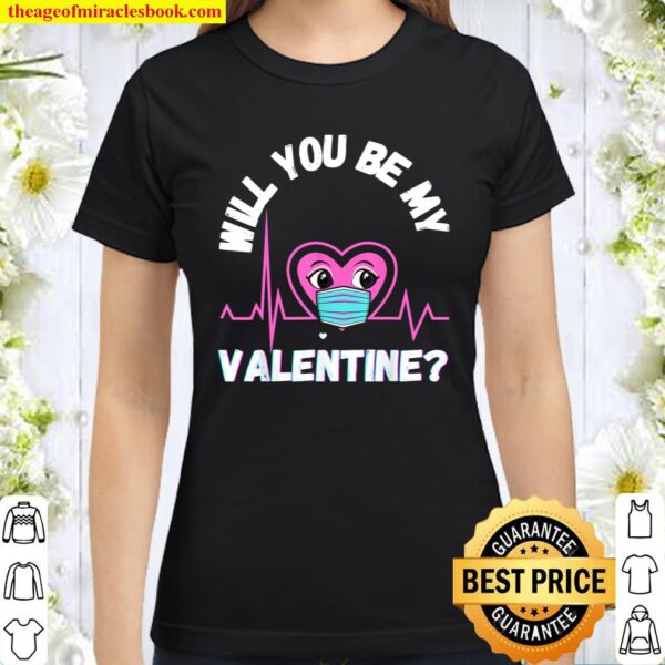 Valentines Day Will You Be My Valentine Funny Heart Mask Luv Classic Women T-Shirt