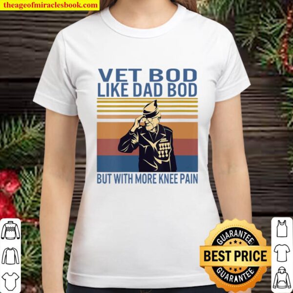 Vet Bod Like Dad But With More Knee Pain Veteran Father Figure Vintage Classic Women T-Shirt