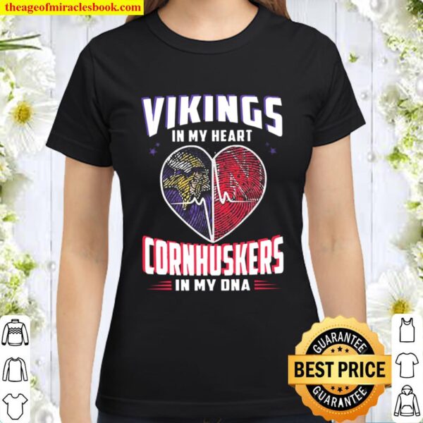 Vikings In My Heart Cornhuskers In My DNA Classic Women T-Shirt