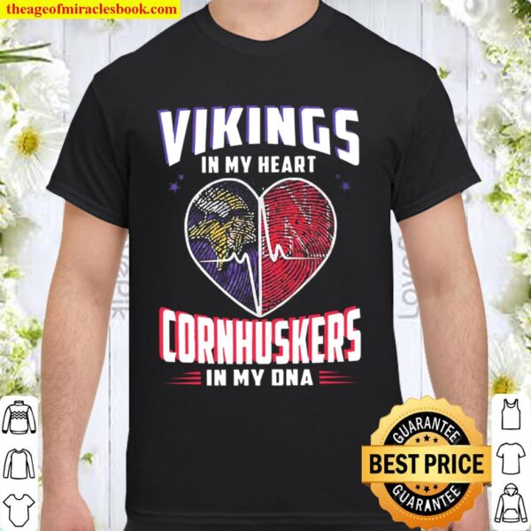 Vikings In My Heart Cornhuskers In My DNA Shirt