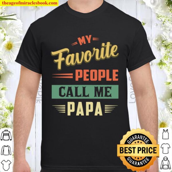 Vintage My Favorite People Call Me Papa Funny Humor Dad Gift Shirt